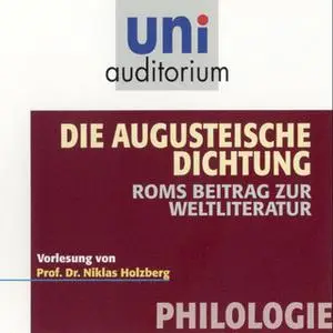 «Uni Auditorium - Philologie: Die Augusteische Dichtung» by Niklas Holzberg