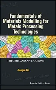 Fundamentals of Materials Modelling for Metals Processing Technologies: Theories and Applications