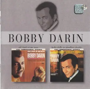 Bobby Darin - Oh! Look At Me Now & Hello Dolly To Goodbye Charlie (1962 & 1964) [2on1 Reissue 2001] re-up