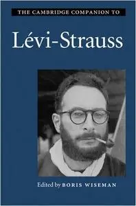 The Cambridge Companion to Levi-Strauss (Repost)