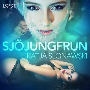 «Sjöjungfrun - erotisk novell» by Katja Slonawski