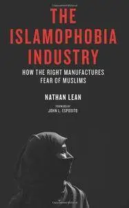 The Islamophobia Industry: How the Right Manufactures Fear of Muslims (Repost)