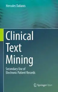 Clinical Text Mining: Secondary Use of Electronic Patient Records