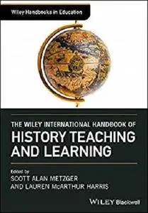 The Wiley International Handbook of History Teaching and Learning (Wiley Handbooks in Education) [Kindle Edition]