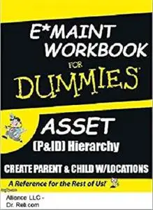 E*Maint Workbook for Dummies: Asset (P&ID) Hierarchy - Create Parent & Child W/Locations (Asset - P&ID Hierarchy 3)