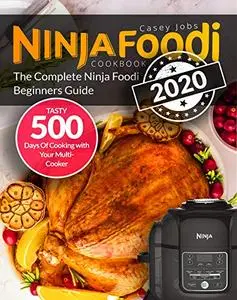 Ninja Foodi Cookbook 2020: The Complete Ninja Foodi Beginners Guide