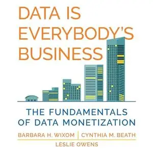 Data Is Everybody's Business: The Fundamentals of Data Monetization [Audiobook]