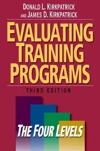 Evaluating Training Programs: The Four Levels, 3rd Edition (repost)