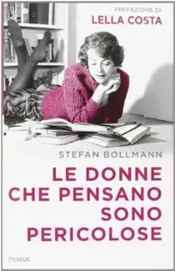 Le donne che pensano sono pericolose di Stefan Bollmann