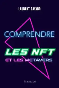 Laurent Gayard, "Comprendre les NFT et les métavers"