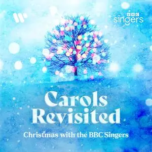 BBC Singers - Carols Revisited - Christmas with the BBC Singers (2023) [Official Digital Download]