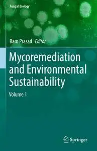 Mycoremediation and Environmental Sustainability: Volume 1 (Repost)