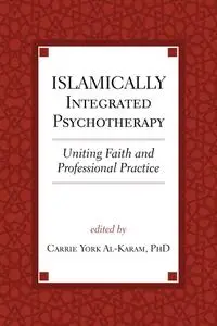 Islamically Integrated Psychotherapy: Uniting Faith and Professional Practice