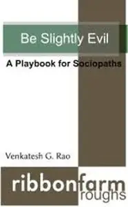 Be Slightly Evil: A Playbook for Sociopaths