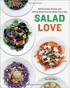 Salad Love: Crunchy, Savory, and Filling Meals You Can Make Every Day