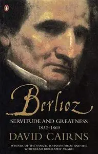 Berlioz: Servitude and Greatness, 1832-1869