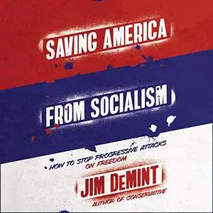 Saving America from Socialism: How to Stop Progressive Attacks on Freedom [Audiobook]