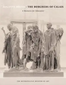 Auguste Rodin: The Burghers of Calais: A Resource for Educators [Repost]