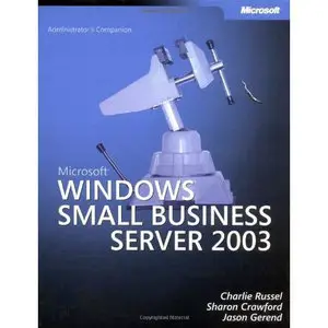 Charlie Russel, Microsoft Windows Small Business Server 2003 Administrator's Companion (Repost) 