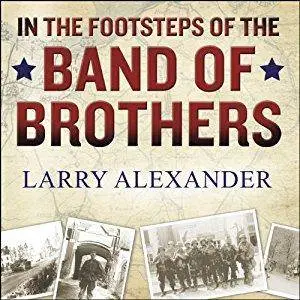 In the Footsteps of the Band of Brothers [Audiobook]