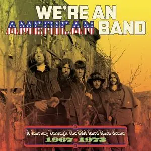 VA - We’re An American Band (A Journey Through The USA Hard Rock Scene 1967-1973) (2023)