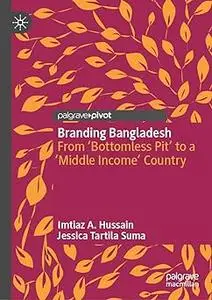 Branding Bangladesh: From ‘Bottomless Pit’ to a ‘Middle Income’ Country