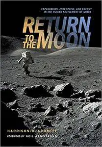 Return to the Moon: Exploration, Enterprise, and Energy in the Human Settlement of Space (Repost)