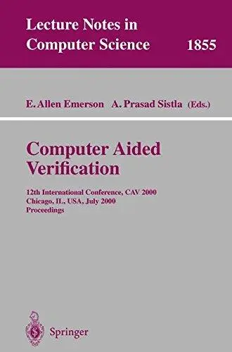 Computer Aided Verification: 12th International Conference, CAV 2000, Chicago, IL, USA, July 15-19, 2000. Proceedings