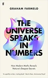 The Universe Speaks in Numbers: How Modern Maths Reveals Nature's Deepest Secrets