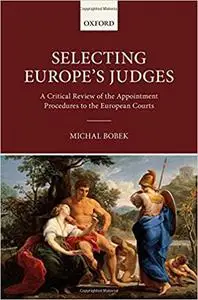 Selecting Europe's Judges: A Critical Review of the Appointment Procedures to the European Courts