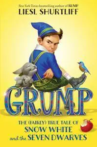 Grump: The (Fairly) True Tale of Snow White and the Seven Dwarves