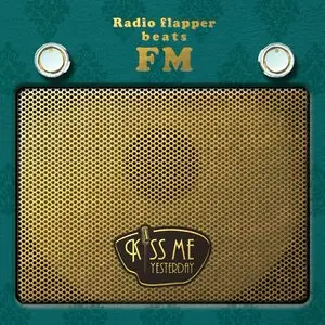Kiss Me Yesterday - Radio Flapper Beats FM (2016)