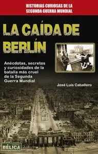 «La caída de Berlín» by José Luis Caballero