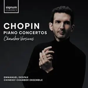 Emmanuel Despax - Chopin - Piano Concertos Nos. 1 & 2 (Chamber Versions) (2022) [Official Digital Download 24/96]