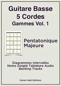 Guitare Basse 5 Cordes Gammes Vol. 1: Pentatonique Majeure (French Edition)