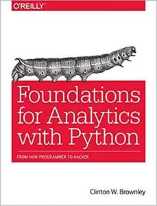 Foundations for Analytics with Python: From Non-Programmer to Hacker (Repost)