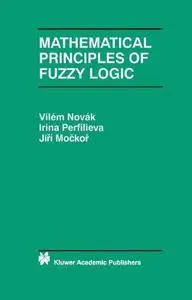 Mathematical Principles of Fuzzy Logic