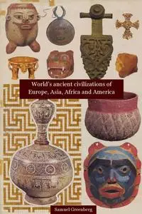 World’s ancient civilizations of Europe, Asia, Africa and America