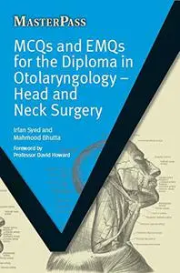 MCQs and EMQs for the Diploma in Otolaryngology: Head and Neck Surgery