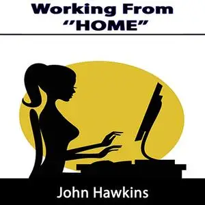 «Working From Home» by John Hawkins