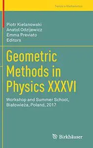 Geometric Methods in Physics XXXVI (Repost)