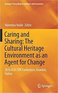 Caring and Sharing: The Cultural Heritage Environment as an Agent for Change