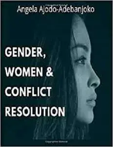 Gender, Women and Conflict Resolution