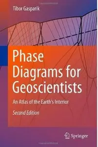 Phase Diagrams for Geoscientists: An Atlas of the Earth's Interior (2nd edition) [Repost]