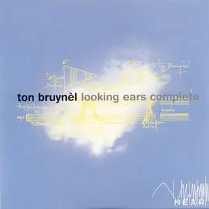 Ton Bruynel – Looking Ears complete (2004)