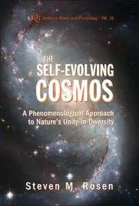 The Self-Evolving Cosmos: A Phenomenological Approach to Nature's Unity-in-Diversity (Series on Knots and Everything)