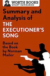 «Summary and Analysis of The Executioner's Song» by Worth Books