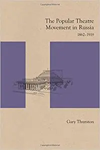 The Popular Theatre Movement in Russia: 1862-1919