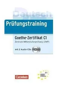 Prüfungstraining DaF: Deutsch Prüfungstraining. Goethe-Zertifikat C1