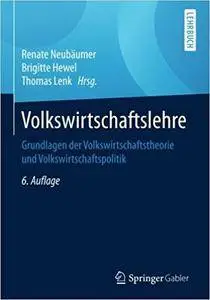 Volkswirtschaftslehre: Grundlagen der Volkswirtschaftstheorie und Volkswirtschaftspolitik (6th Edition)